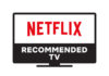 Netflix Recommended TVs